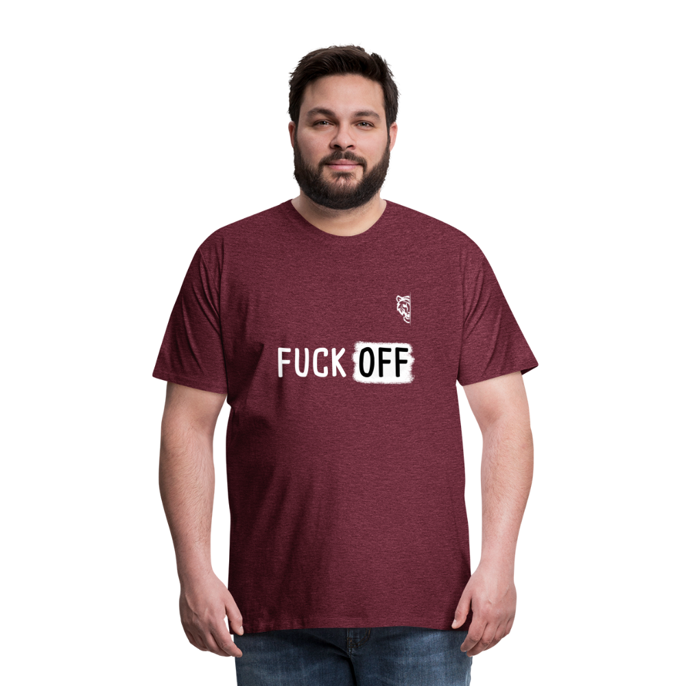 FUCK OFF Premium T-Shirt (White Lettering) - heather burgundy