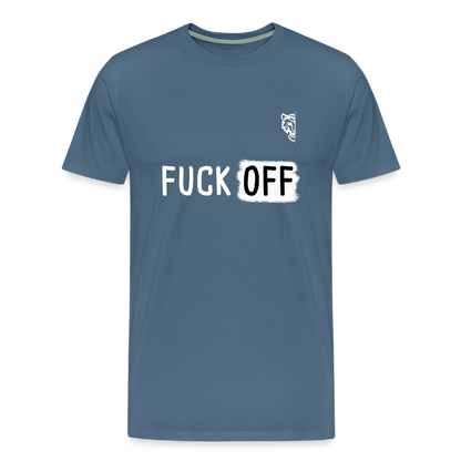 FUCK OFF Premium T-Shirt (White Lettering) - steel blue