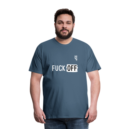 FUCK OFF Premium T-Shirt (White Lettering) - steel blue