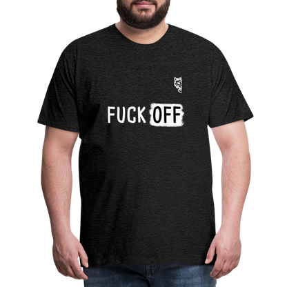 FUCK OFF Premium T-Shirt (White Lettering) - charcoal grey