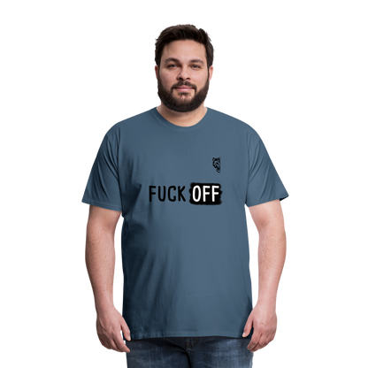 FUCK OFF Premium T-Shirt (Black Lettering) - steel blue