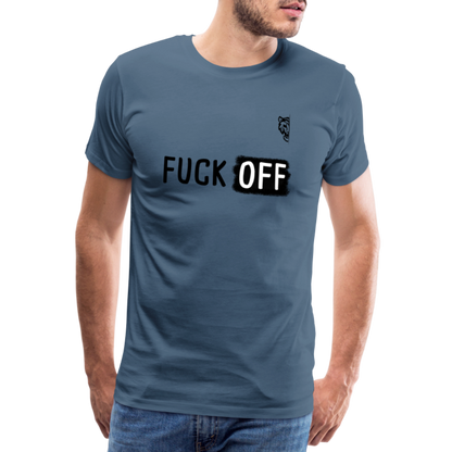 FUCK OFF Premium T-Shirt (Black Lettering) - steel blue