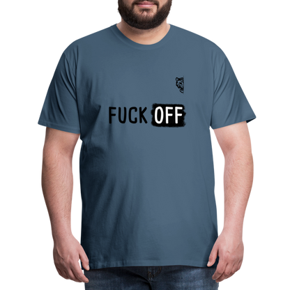 FUCK OFF Premium T-Shirt (Black Lettering) - steel blue