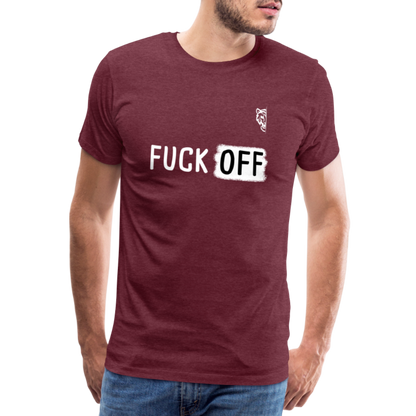 FUCK OFF Premium T-Shirt (White Lettering) - heather burgundy