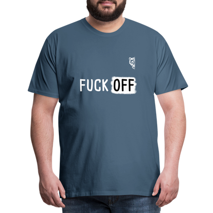 FUCK OFF Premium T-Shirt (White Lettering) - steel blue