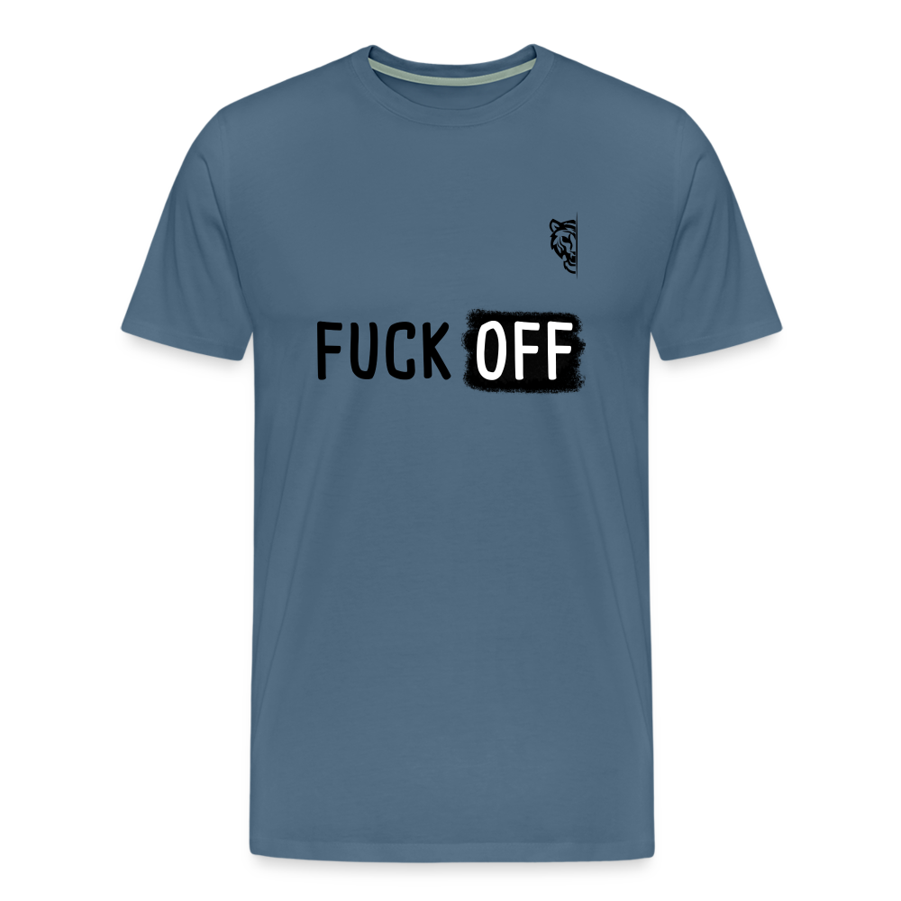 FUCK OFF Premium T-Shirt (Black Lettering) - steel blue