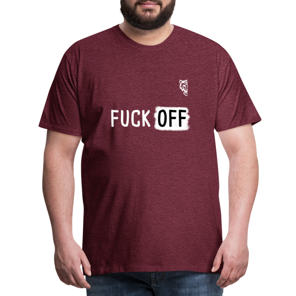 FUCK OFF Premium T-Shirt (White Lettering) - heather burgundy